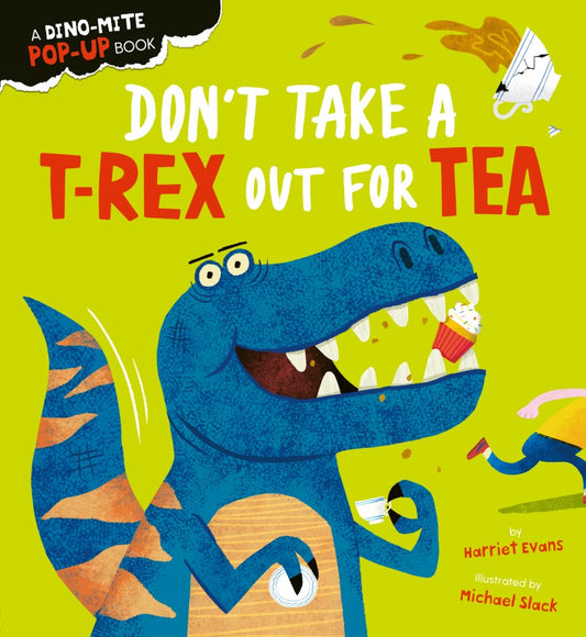 Don’t Take a T-Rex Out For Tea