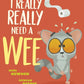 I Really, Really Need a Wee!